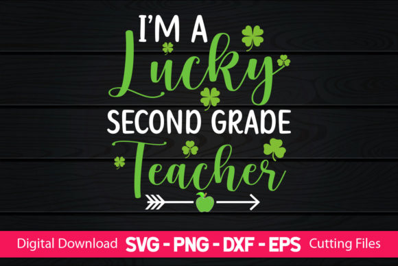 I m a Lucky Second Grade Teacher Graphics for Crafts