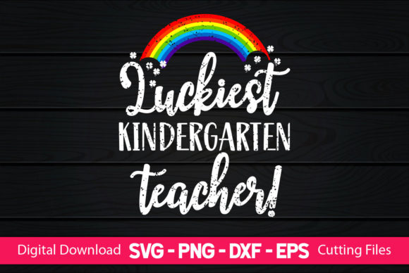 Luckiest Kindergarten Teacher Graphics & Crafts