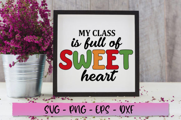 My Class is Full of Sweet Heart SVG: Graphics for Crafts