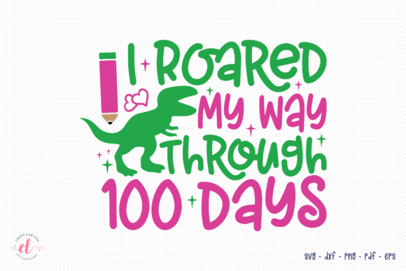 Roar Into Crafts: 100 Days SVG Graphics