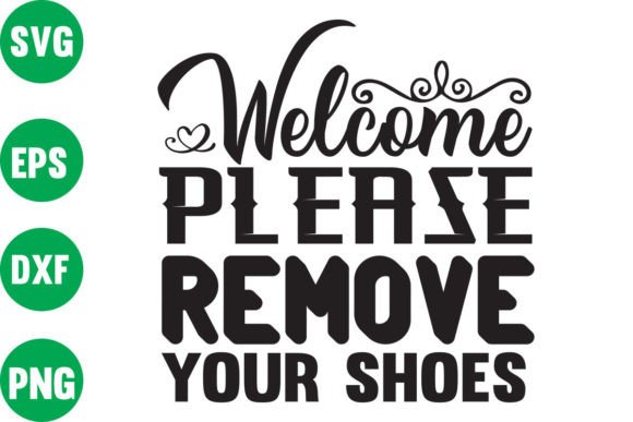 Welcome Please Remove Your Shoes Graphics for Crafts